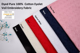 Dyed Pure 100% Cotton Eyelet Voil Embroidery Fabric -GK-27303 - G.k Fashion Fabrics