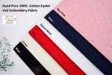 Dyed Pure 100% Cotton Eyelet Voil Embroidery Fabric GK-26413 - G.k Fashion Fabrics